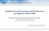 Gestión de las Frecuencias Aeronáuticas en las Regiones ... CARSAM … · Página 3 Situación Actual La adecuada atribución/ asignación de las frecuencias basados en los acuerdos