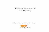 Breve historia de roma - · PDF filecompendio de historia de Roma —como el que el lector ... económica, cultu-ral y social mayor y más duradera que el mundo haya conocido nunca,