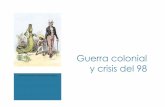 y crisis del 98 -   · PDF fileGuerra colonial y crisis del 98 ... Crecimiento de la oposición política y social al sistema: ... decadencia de España