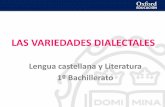 Lengua castellana y Literatura 1º Bachillerato · PDF fileHablas andaluzas y el canario. Septentrionales Comunidades no bilingües del centro y norte peninsular Hablas de tránsito