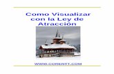 Como Visualizar con la Ley de Atraccion - Exito Total y ...corentt.com/Su-Potencial/Como_Visualizar_con_la_Ley_de_Atraccion.pdf · Su mente subconsciente tiene un poder infinito y