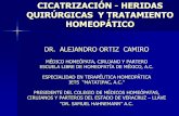 CICATRIZACIÓN Y HERIDAS QUIRÚ · PDF filecicatrizaciÓn - heridas quirÚrgicas y tratamiento homeopÁtico dr. alejandro ortiz camiro mÉdico homeÓpata, cirujano y partero escuela