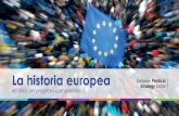 La historia europea - ec.europa.euec.europa.eu/assets/epsc/files/the-european-story_epsc_es_web.pdf · todavía más importante recordar los objetivos iniciales de la integración