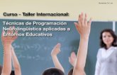 Curso - Taller Internacional: T cnicas de Programaci n ... · PDF fileObjetivos - Conocer las principales técnicas de PNL aplicadas a entornos educativos. - Identiﬁcar, en la práctica,