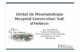 Unitat de Reumatologia Hospital Universitari Vall d’Hebron d’Hebron-46... · Componentes del Equipo • Dr. Pere Barceló, Cap de la Unitat de Reumatologia • Dr. Cayetano Alegre