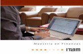 · PDF fileEstructura del programa La Maestría en Finanzas está estructurada de manera que el alumno sea introducido a las Finanzas modernas de forma paulatina; es