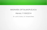 MIGRAÑA OFTALMOPLÉJICA Ateneo 11/04/2014institutodeneurologia.edu.uy/sitio/documentos/MO.pdf · Diagnóstico definitivo ... cefalea y parálisis, ... que la MO es un trastorno heterogéneo