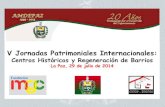 V Jornadas Patrimoniales Internacionales y... · V Jornadas Patrimoniales Internacionales: Centros Históricos y Regeneración de Barrios La Paz, 29 de julio de 2014
