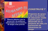 Paquete de Material Didáctico - sev.gob.mx · PDF fileMaterial didáctico para la prevención de problemas relacionados con el consumo de drogas entre jóvenes CONSTRUYE T Programa