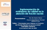 Implementación de estándares de calidad en la atención del ...bvsper.paho.org/texcom/cd048438/santizo.pdf · del Recién Nacido en la Comunidad” Tegucigalpa, Honduras ... Atención