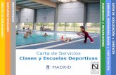 ES Carta de Servicios - Ayuntamiento de Madrid SERVICIO… · OS SERVICIOS PRESTADOS.. El servicio de clases y escuelas para la práctica de la actividad física y el aprendizaje