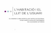 L’HABITACIÓ I EL LLIT DE L’USUARI - blocs.xtec.catblocs.xtec.cat/caibalexandresatorras/files/2011/11/TEMA-2-L-HABITA... · 2 L’HABITACIÓ DE L’USUARI LA UNITAT DEL PACIENT