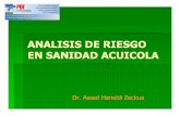 ANALISIS DE RIESGO EN SANIDAD ACUICOLA - gob.mx · PDF fileEN SANIDAD ACUICOLA Dr. Assad Heneidi Zeckua. Definición Evaluación de la probabilidad de entrada, establecimiento y diseminación