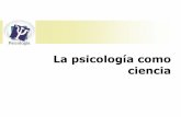 La psicología como ciencia · PDF fileLa personalidad ... Psicología cognitiva Busca Elige Elabora Interpreta Transforma ... Teoría con gran influencia en la Pedagogía