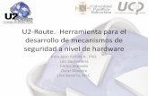U2-Route. Herramienta de Investigación en Protocolos y .... U2-Route... · Herramienta para el desarrollo de mecanismos de ... •Modificar el hardware de los dispositivos de red
