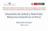 Situación de Salud y Nutrición Materno Infantil en el Perú · PDF file–Plan Nacional para la reducción de Desnutrición crónica infantil y prevención de anemia en el país