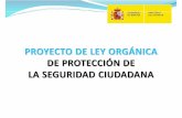 PROYECTO DE LEY ORGÁNICA DE PROTECCIÓN DE LA SEGURIDAD ... · PDF file1-PUNTO DE PARTIDA La vigente ley orgánica 1/1992, de 21 de febrero, sobre protección de la seguridad ciudadana
