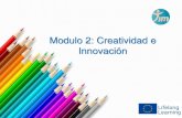 Modulo 2: Creatividad e Innovación - timproject.eutimproject.eu/docs/es/TIMproject_II_es.pdf · El pensamiento creativo necesita que seas consciente de las ... lo que se suele pensar,