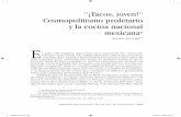 Tacos, joven!” Cosmopolitismo proletario y la cocina ... · PDF file88 Dimensión AntropológicA, Año 13, Vol. 37, mAyo/Agosto, 2006 prehispánicas, el taco deba ser nombrado por