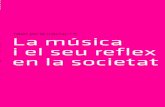 La música i el seu reflex en la societat - sica_4-CAT.pdf · PDF filemúsica ens ha arribat dels temps de l’idealisme i del romanti-cisme ençà. Això que ara denominem la músicamai