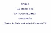 TEMA 8 LA CRISIS DEL ANTIGUO RÉGIMEN EN ESPAÑA · PDF fileLa revolución liberal fue un cambio brusco del sistema político, ... A mediados de 1810, se disuelve la JSC, pasando el