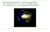 Introducción a la Geografía. La Tierra y su representación · PDF fileNo obstante, como la Tierra no es plana, los mapas distorsionan las superficies y las distancias; la distorsión