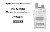 ESPAÑOL VXA-300 - Distribuidor de Equipos · PDF fileVXA-300 P ILOT III M ANUAL DE I NSTRUCCIONES 1 ¡A VISO I MPORTANTE! Requisitos de Conformidad de la FCC respecto a la exposición