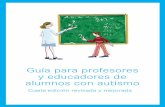 Guía para profesores y educadores de alumnos con autismoapacv.org/wp-content/uploads/2017/04/guia... · Guía para profesores y educadores de alumnos con autismo Cuarta edición