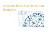 Aspectos fiscales en la cultura financiera · PDF file7 Aspectos fiscales del ahorro e inversión Intereses –8 LISR Definición general • Rendimientos créditos cualquier clase.