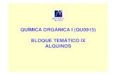 QUÍMICA ORGÁNICA I (QU0915) BLOQUE TEMÁTICO IX · PDF fileQUÍMICA ORGÁNICA I (QU0915) BLOQUE TEMÁTICO IX ALQUINOS. ... Adición de halógenos 9.3.1.3. Adición de agua 9.4. Reacción