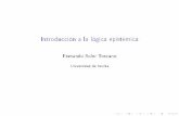 Introducción a la lógica epistémica - FiloSevilla2012 · PDF file¾Qué es la lógica epistémica? I Sistema formal para razonar sobre elconocimientoy la creencia I Podemos modelar
