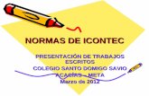 PRESENTACIÓN DE NORMAS DE ICONTEC · PDF filenormas de icontec presentaciÓn de trabajos escritos colegio santo domigo savio acacÍas – meta marzo de 2012
