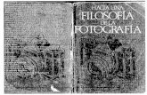 Vilem · PDF fileHACIA UNA FILOSOFiA DE LA FOTOGRAFiA Vilem Flusser Con la aparici6n de la fotografta, a fines del siglo XIX, se inicio unaverdadera revolu­ don en la expresi6n, Iii