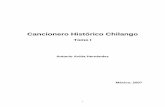 Cancionero Histórico Chilango - Bibliotecas Virtuales de ... · PDF fileindígena prehispánica o europea de la lírica narrativa mexicana, Lo cierto es que ... para bien o para mal,