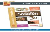 LIBRO + CD + DVD - play-music.com · PDF fileIniciación al saxofón en 3D CONTENIDO «Iniciación al saxofón en 3D» es un método de saxofón para principiantes, acompañado de