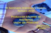 III Seminario Arándanos frescos, Temuco 2015 Producción ... · PDF file• Trabajo de campo observación visual, calicata y barreno. ... • Usar equipo de poda por ej tijeras, tijerones