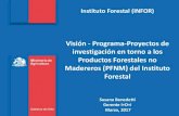 Visión - Programa-Proyectos de investigación en torno a ... · PDF filede los ecosistemas boscosos de Chile. Director de Proyecto: Patricio Chung G. 6.Proyecto INFOR-FIA: Producción