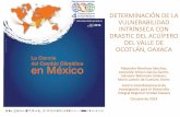DETERMINACIÓN DE LA VULNERABILIDAD … PP 4CNICC2014... · DETERMINACIÓN DE LA VULNERABILIDAD INTRÍNSECA CON DRASTIC DEL ACUÍFERO DEL VALLE DE OCOTLÁN, OAXACA Alejandra …