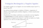 Triángulos Rectángulos y Ángulos Agudos · PDF fileTriángulos Rectángulos y Ángulos Agudos Un ángulo agudo es un ángulo con una medida mayor que 0º y menor que 90º. Se utilizan