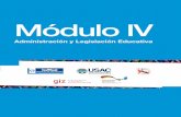 Módulo IV - · PDF fileLas leyes en guatemala y su relación en ... Acuerdos e Instrumentos de la Legislación Educativa en la acción ... metodología propuesta en el Programa del