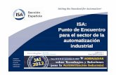 ISA: Punto de EncuentroPunto de Encuentro para el sector ...tv.uvigo.es/uploads/material/Video/16168/PONENCIA_ISA_JAI2012.pdf · ... puesta en marcha y mantenimiento de instrumentación.