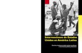 Intervenciones de Estados Unidos en América · PDF fileIntervenciones de Estados Unidos en América Latina Doctrinas, invasiones armadas, acciones encubiertas e intromiciones políticas