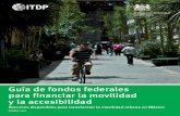 Guía de fondos federales - ITDP México – Instituto de ...mexico.itdp.org/wp-content/uploads/Guia-Fondos-Federales1.pdf · Fondo Metropolitano. Fondo Nacional de Infraestructura.