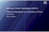 Mercado Global Colombiano (MGC) Valores Extranjeros en ... · PDF file• La cadena de valor agregado de las transacciones es retenida en el mercado local (ej: trading, brokerage,