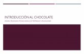 INTRODUCCIÓN AL CHOCOLATE · PDF fileconoce como “licor de chocolate” pero no es alcohol, ... polvo que usamos para hacer dulces, llamado industrial mente como “Torta de cacao