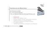 Resistencia de Materiales INTRODUCCIÓN A LA · PDF fileResistencia de Materiales • Introducción. • Sólido rígido, elástico y real. • Nuevas variables: tensión, deformación,