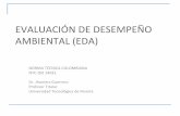 EVALUACIÓN DE DESEMPEÑO AMBIENTAL (EDA) · PDF fileEVALUACIÓN DE DESEMPEÑO AMBIENTAL (EDA) NORMA TÉCNICA COLOMBIANA NTC-ISO 14031 Dr. Jhoniers Guerrero Profesor