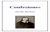 Confesiones - martinismo.commartinismo.com/Jacobo.Boheme/Confeciones.pdf · El bondadoso místico de Goerlitz, mientras trabajaba el zapato de alguna dama con sus trinchetas, meditaba