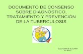DOCUMENTO DE CONSENSO SOBRE DIAGNÓSTICO,  · PDF filedocumento de consenso sobre diagnÓstico, tratamiento y prevenciÓn de la tuberculosis julia garcÍa alcover r1 mfyc