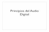 Principios del Audio Digital · PDF fileviene dada en forma binaria ( en dígitos 0 y 1), por lo que los valores dados deben ser convertidos a número binarios. • El